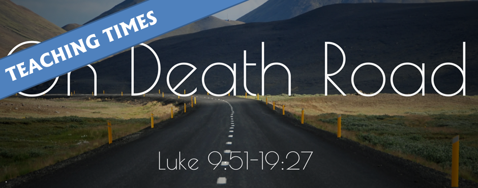 On Death Road: Luke Teaching Times